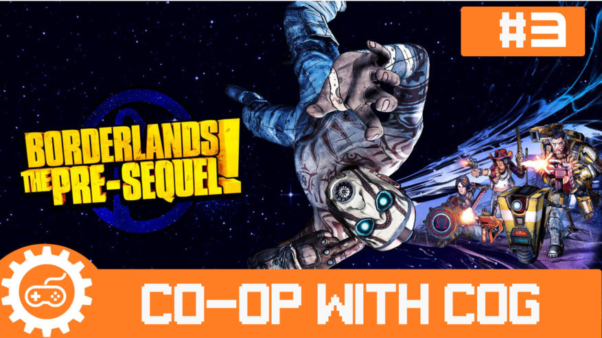 CO-OP with CoG | JACKY, YOU SHOULDA SAID SO! – Borderlands The Pre Sequel