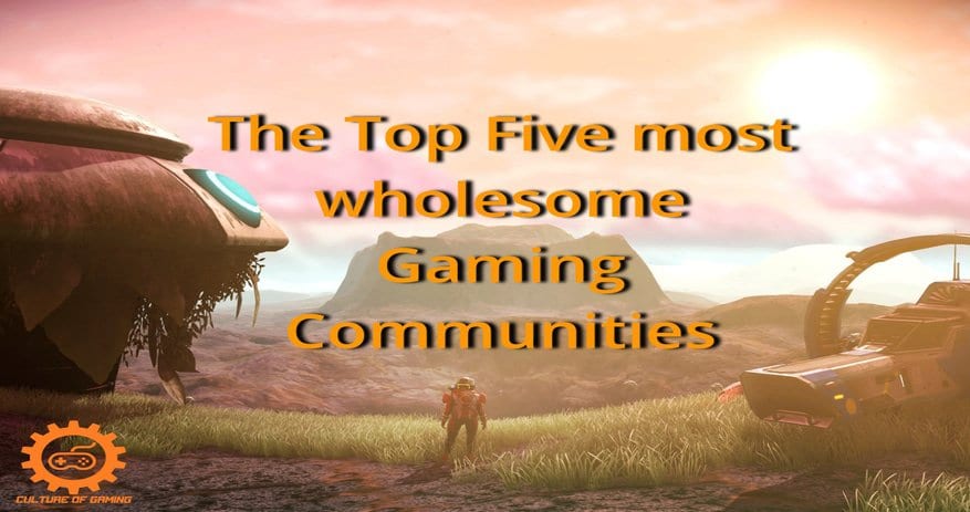 The Five Most Wholesome Gaming Communities
