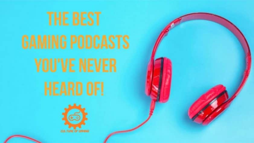 The Best Gaming Podcasts You’ve Never Heard Of